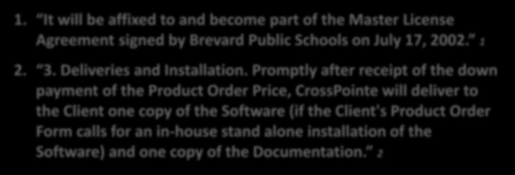 I. The 1002 Product Order Form is Part of the Master License Agreement 1. It will be affixed to and become part of the Master License Agreement signed by Brevard Public Schools on July 17, 2002. 1 2.