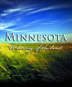 USE AND PHILOSOPHY Minnesota: A History of the Land is a four-part documentary series that weaves together human and natural history and illustrates the historical and ongoing importance of Minnesota