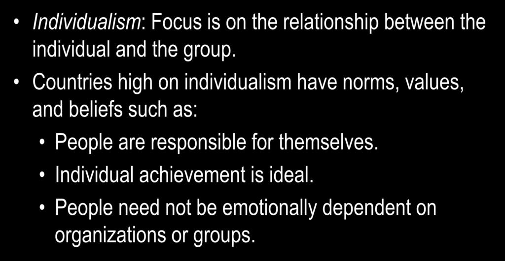 Individualism Individualism: Focus is on the relationship between the individual and the group.