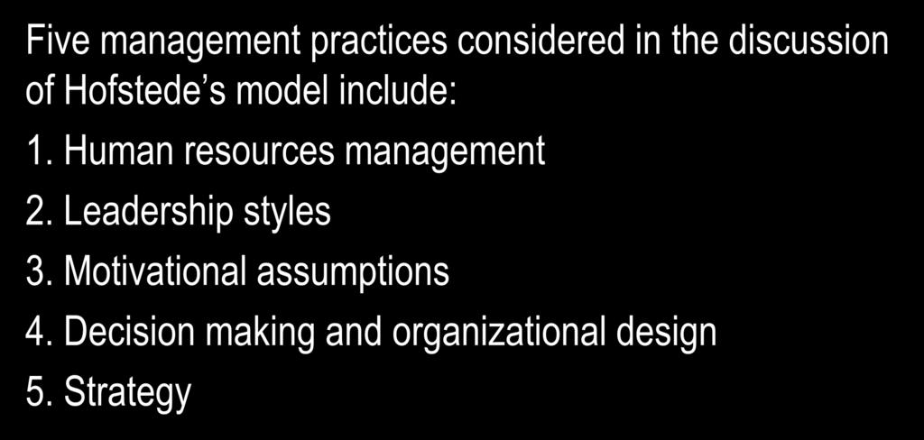 Hofstede s Model Applied to Organizations and Management Five management practices considered in the discussion of Hofstede s model