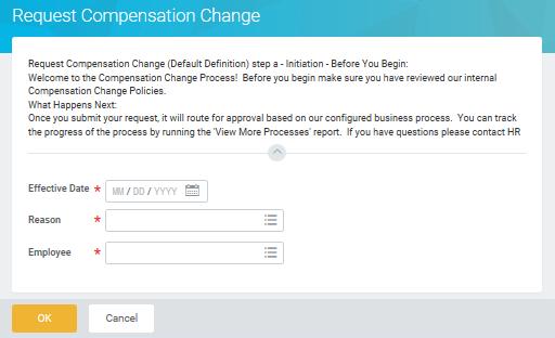 COMPENSATION CHANGE REASONS WHAT IS THIS? HR: Request 3. Click Request Compensation Change from the search results Initiate 4.