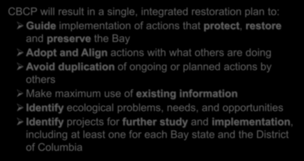 8 BACKGROUND CBCP will result in a single, integrated restoration plan to: Guide implementation of actions that protect,
