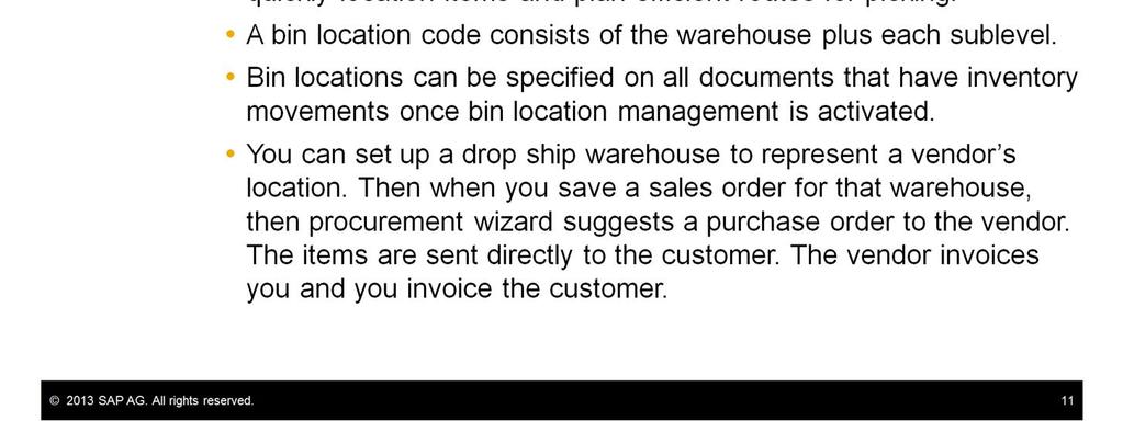 Warehouses are specified in all inventory documents and in any sales or purchasing document containing items.