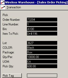 4 PICKING WIRELESS WAREHOUSE MANAGEMENT GUIDE Tag Screen After you ve established what transaction you re picking, you re prompted with the Tag Screen.