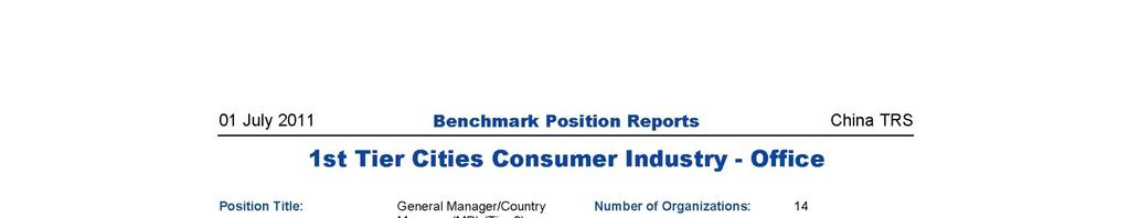 Total Remuneration Survey (TRS) for China Consumer Industry Cont d Benchmark Position Report Detailed market analysis of individual positions within job families, helping you to determine which