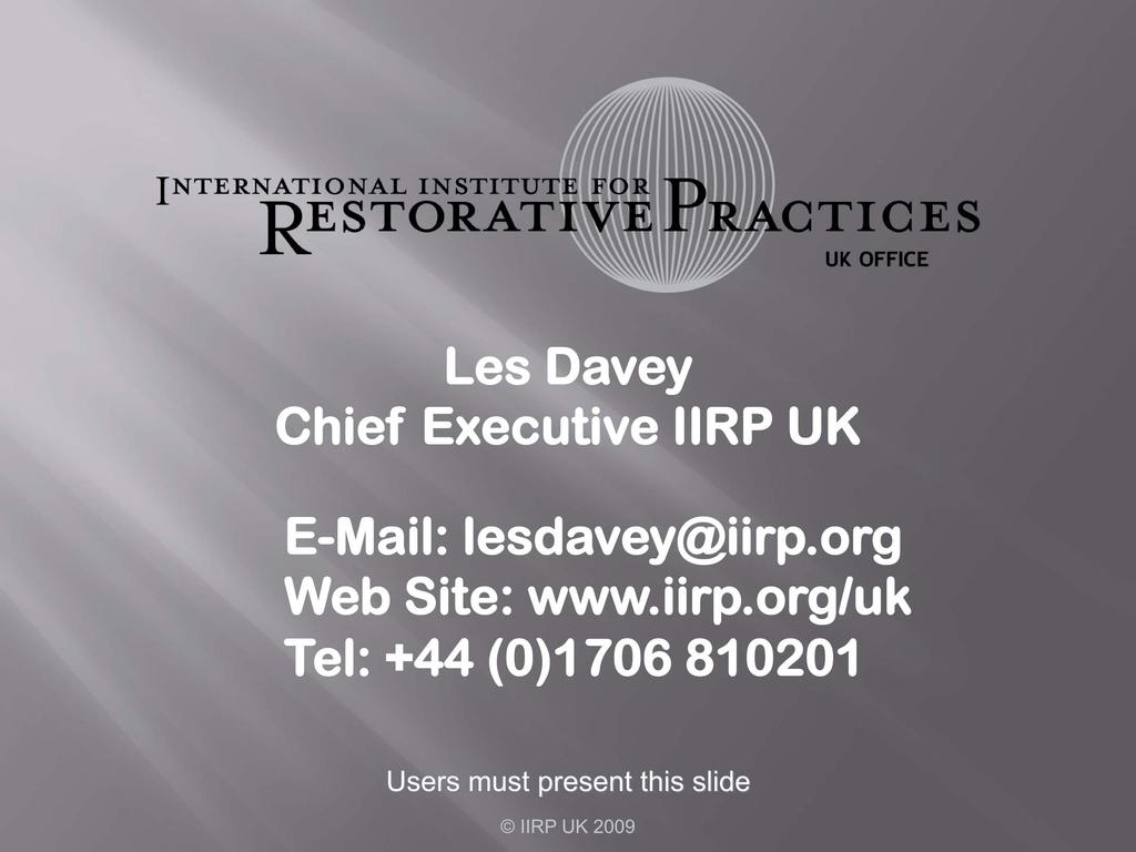 Les Davey Chief Executive IIRP UK E-Mail: