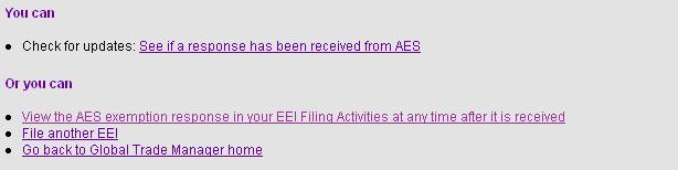 Step 1: Enter and File EEI Data View EEI Filing Activities 1 To view the status of the EEI, click the View the AES exemption response in your EEI Filing Activities at any time after it is received