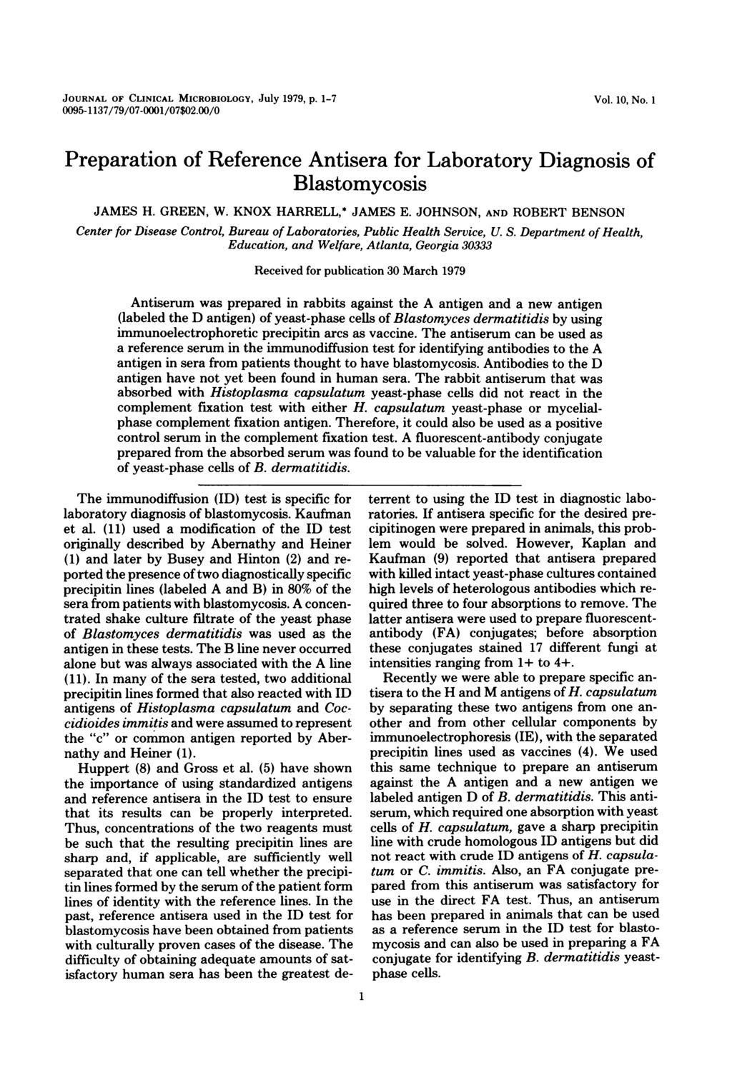 JOURNAL OF CLINICAL MICROBIOLOGY, July 1979, p. 1-7 0095-1137/79/07-0001/07$02.00/0 Vol. 10, No. 1 Preparation of Reference Antisera for Laboratory Diagnosis of Blastomycosis JAMES H. GREEN, W.