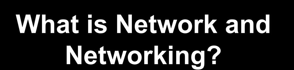 What is Network and Networking?