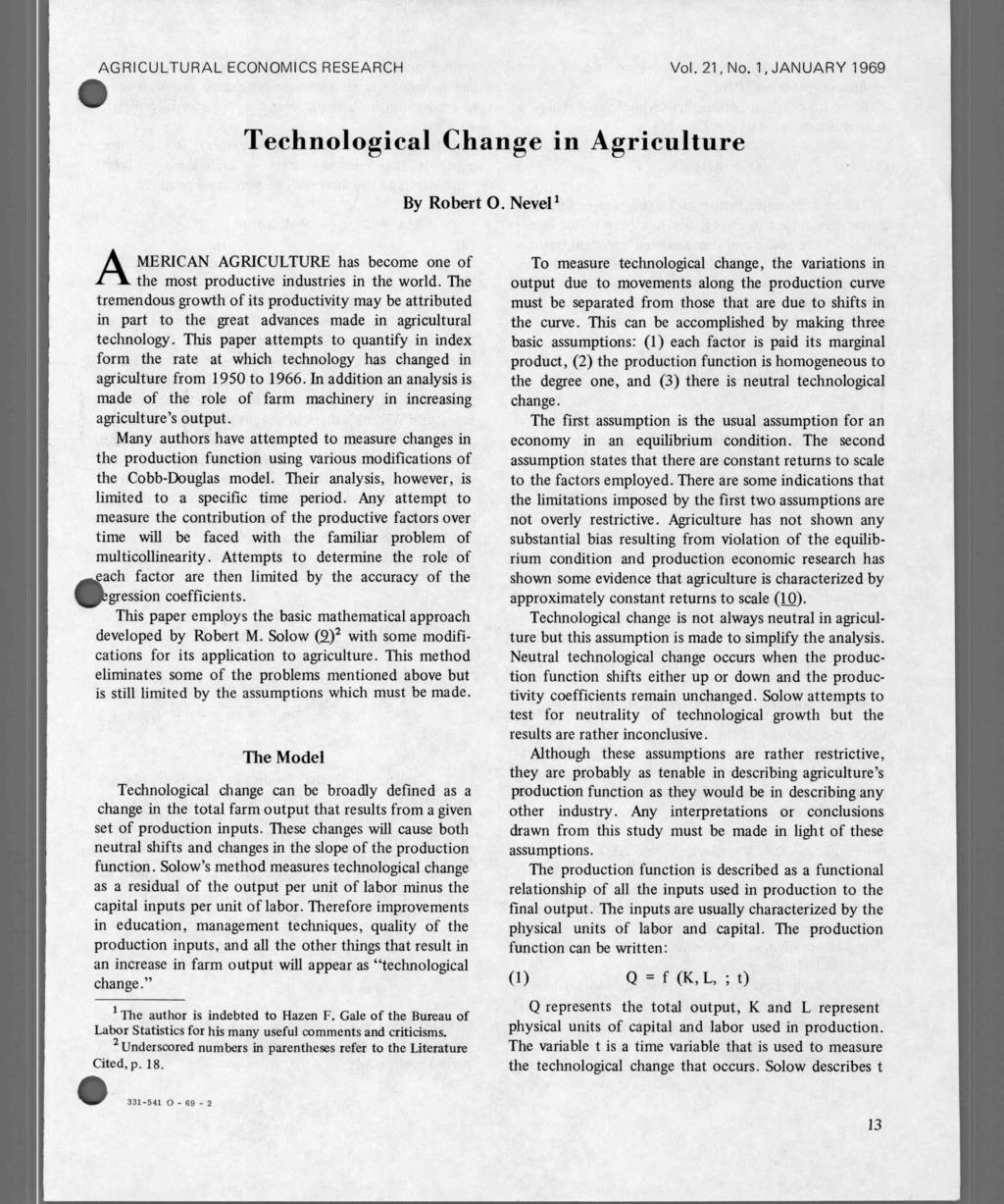 AGRICULTURAL ECONOMICS RESEARCH Vol. 21, No. 1, JANUARY 1969 Technological Change in Agriculture By Robert 0.