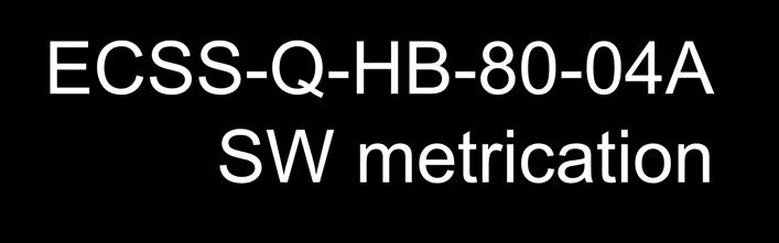 ECSS-Q-HB-80-04A SW metrication Background Overview of the handbook Quality models - Definition - Tailoring