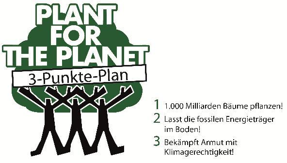 Slide 30 3-Point-Plan of Plant-for-the-Planet During worldwide discussions, the children and young people developed a 3-Point-Plan to save our future. Plant 1,000 billion trees!