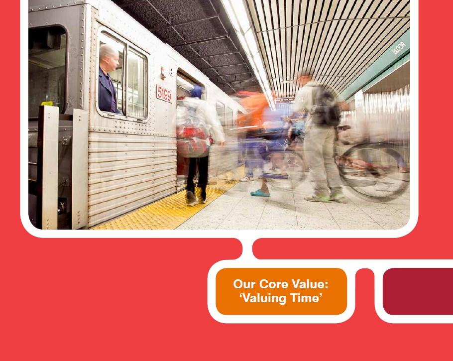 1.1 OUR CORE VALUE We value both the quantity and quality of time customers spend on the TTC.