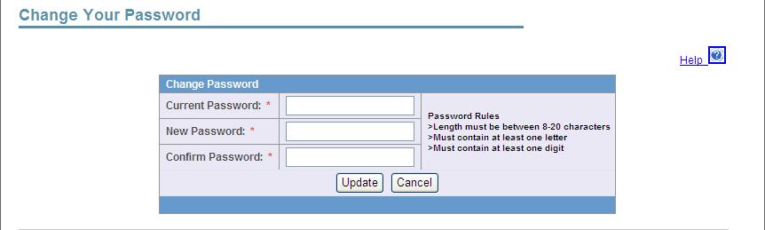 CHANGE PASSWORD To change your password, click on Change Password under Security on the home page. Current Password: Enter your current password.