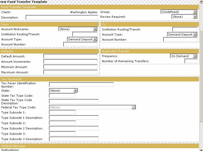 Funds Transfer Templates The Funds Transfer Template setup includes: Funds Transfer Template From Account To Account Defaults Automatic Transfer Tax Payments (Federal and