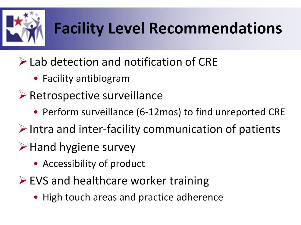 Most of these recommendations come from The CDC CRE Toolkit that was released in 2012. We also have included additional recommendations we have come across through our research.
