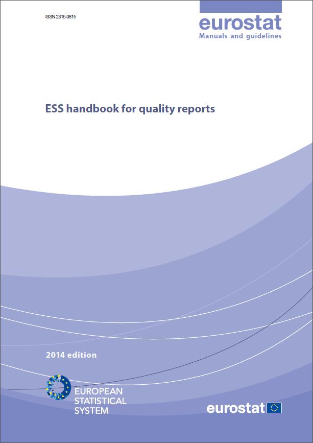ESS Handbook for Quality Reports Describes the structure and content of a standard, detailed ESS quality report Contains practical examples as well Explaines the standard