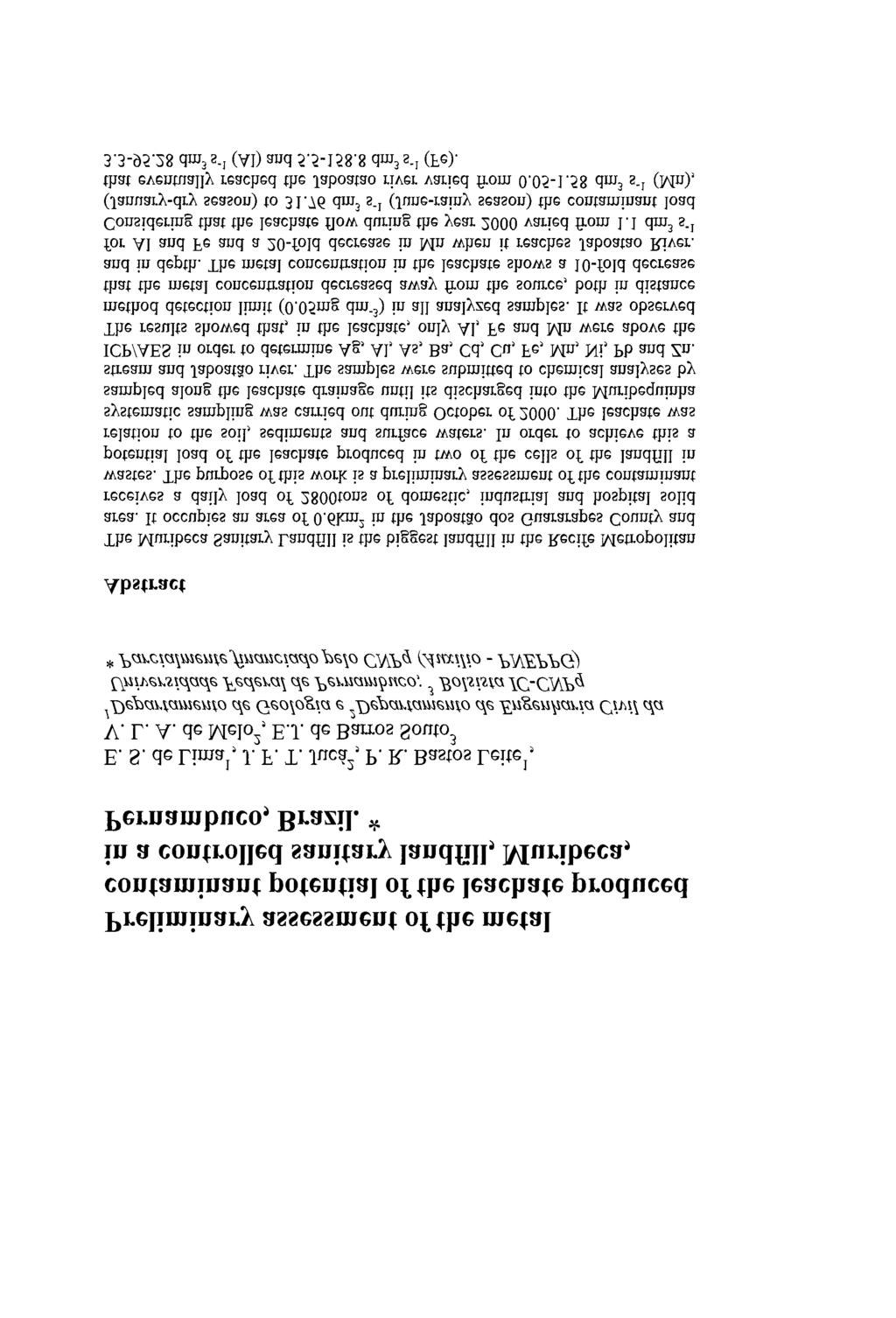 Preliminary assessment of the metal contaminant potential of the leachate produced in a controlled sanitary landfill, Muribeca, Pernambuco, Brazil. * E. S. de Limal, J. F. T. Juca2, P. R.