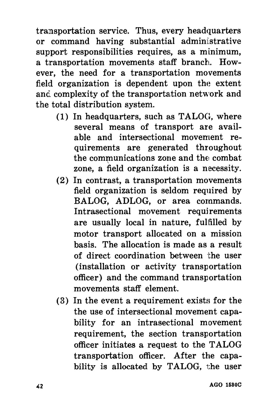 transportation service. Thus, every headquarters or command having substantial adminijstrative support responsibilities requires, as a minimum, a transportation movements staff branch.