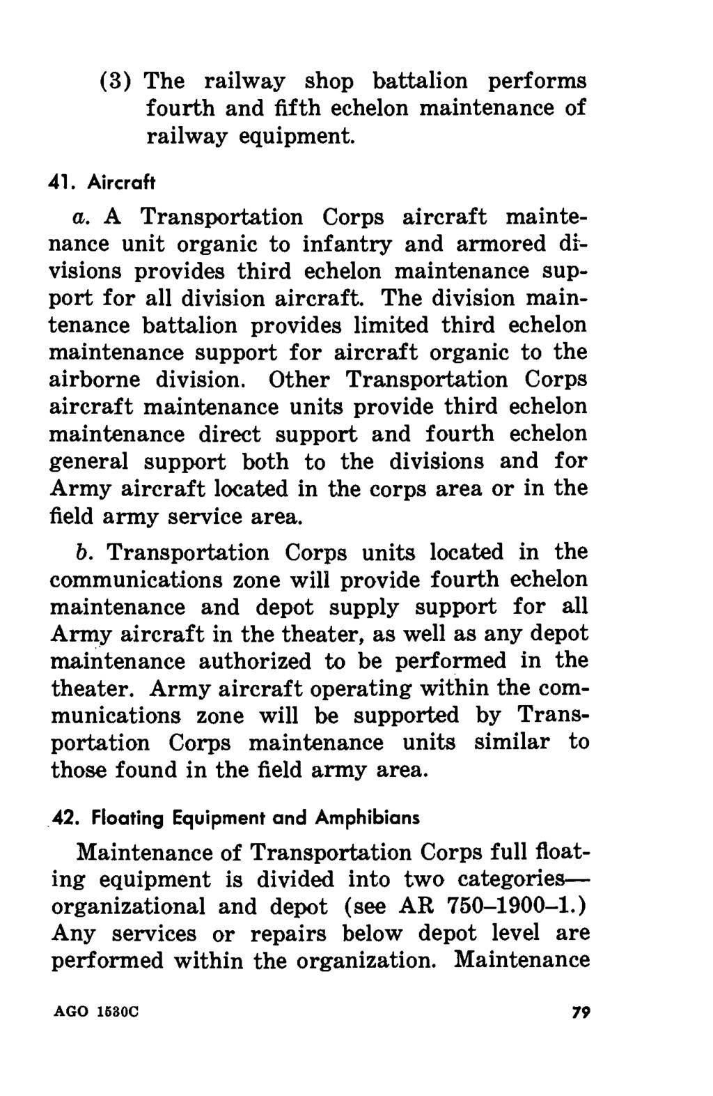 (3) The railway shop battalion performs fourth and fifth echelon maintenance of railway equipment. 41. Aircraft a. A Transportation Corps aircraft maintenance unit organic to infantry and armored d.