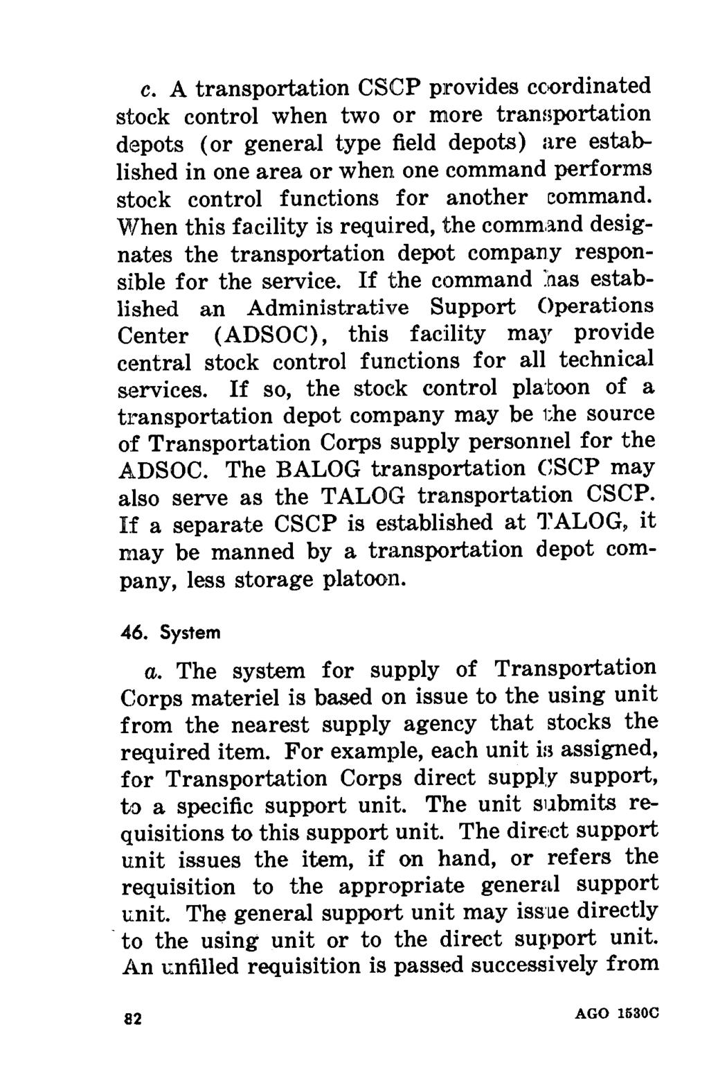c. A transportation CSCP provides coordinated stock control when two or more transportation depots (or general type field depots) are established in one area or when one command performs stock