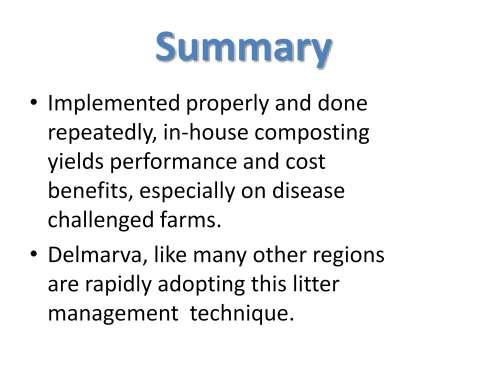 When implemented properly and done on a continuous bases, body wts, feed conversion, livability and production costs are improved with in-house composting of litter.