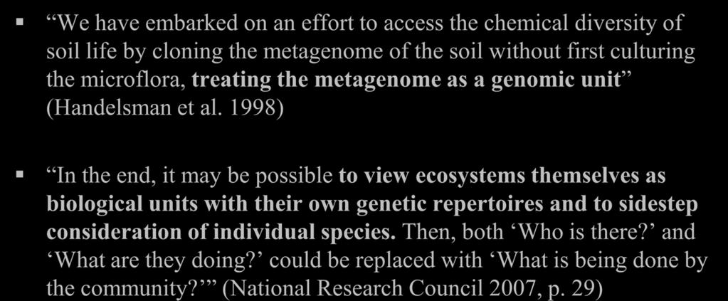 What the researchers say We have embarked on an effort to access the chemical diversity of soil life by cloning the metagenome of the soil without first culturing the microflora, treating the