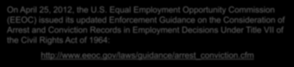 Records in Employment Decisions Under Title VII of the Civil Rights Act of 1964: http://www.eeoc.gov/laws/guidance/arrest_conviction.