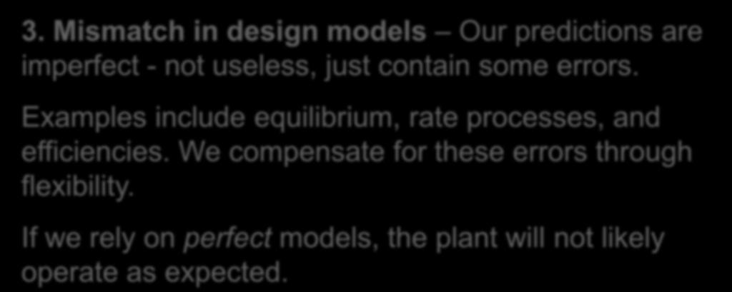 Mismatch in design models Our predictions are imperfect - not useless, just contain some errors.