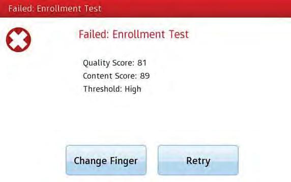 Failed Do one of the following: Tap Retry. Return to Capture Fingerscan. Re-scan the same finger, and try to achieve an Accepted enrollment test. Tap Change Finger.