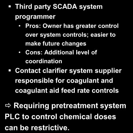 Controls System Third party SCADA system programmer Pros:
