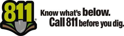 California State Law Says, You Must Call Before You Dig! 811 www.digalert.