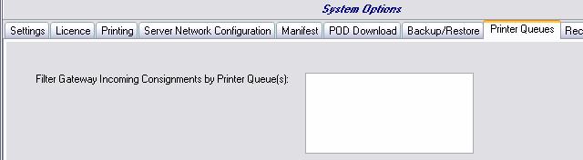 Printer Queues Configuration This screen is used to filter incoming Gateway consignments by printer queues that have been configured in the Gateway Manager.