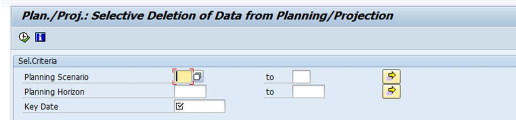 7 Reorganization of Planning and Projection Calculation Runs 7.1 Delete Scenario Data 7.1.1 Introduction This function enables you to delete scenario data. 7.1.2 Details and Execution You can use the report Plan.