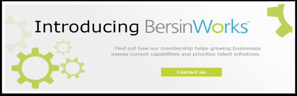 BersinWorks TM Empowering mid-market HR teams to achieve business results BersinWorks is a