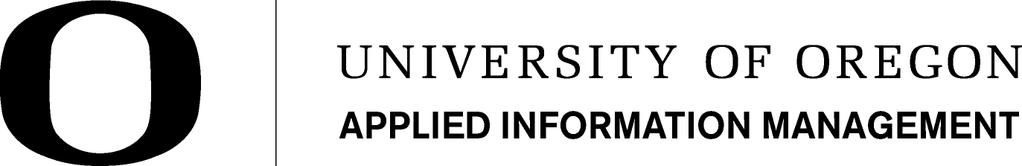 Presented to the Interdisciplinary Studies Program: Applied Information Management and the Graduate School of the University of Oregon in partial fulfillment of the requirement for the degree of