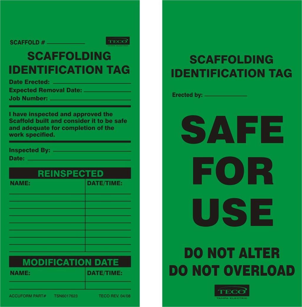 APPENDIX B - SCAFFOLD INSPECTION TAGS Green Scaffold Inspection Tag Stock # TSN 2015385 This tag shall be completed and affixed to all scaffolds that have been