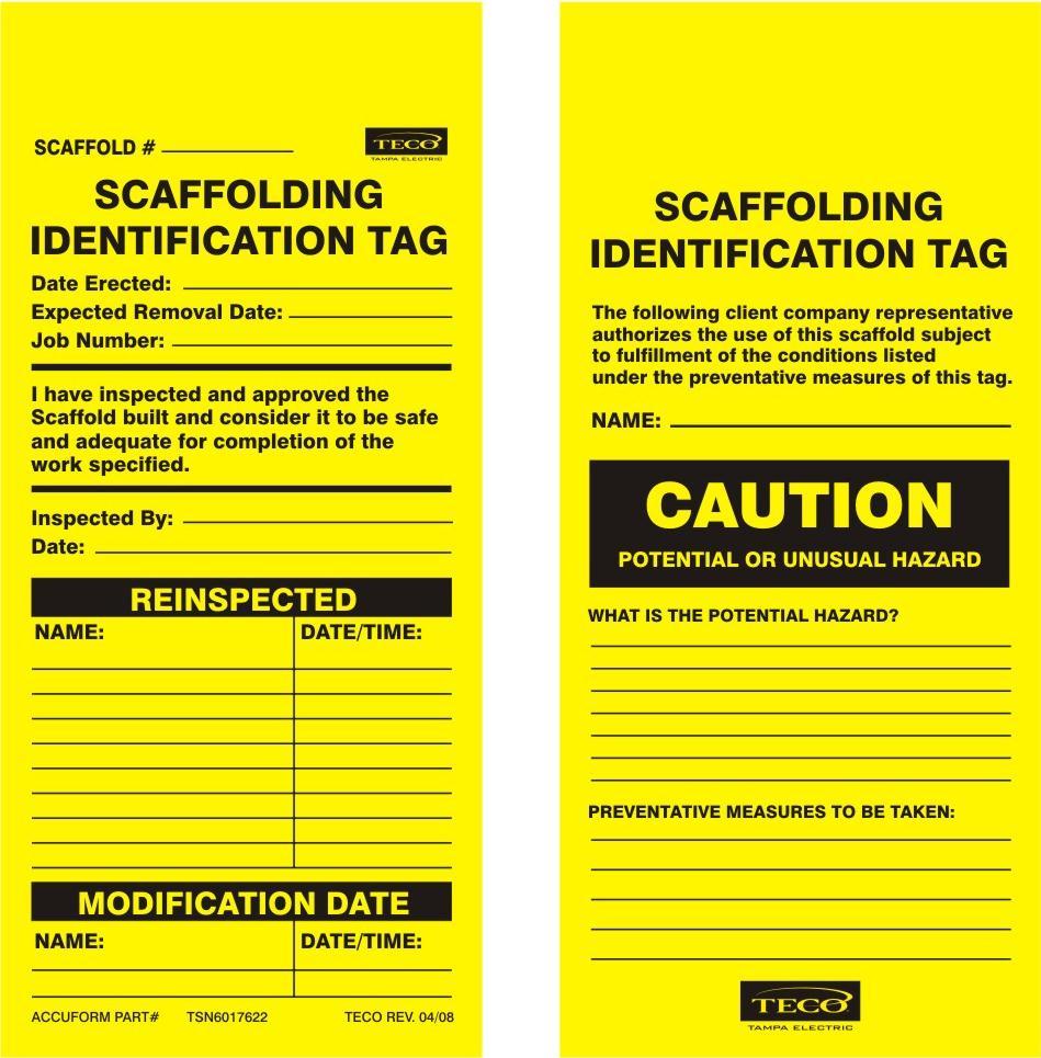 APPENDIX B - SCAFFOLD INSPECTION TAGS Yellow Scaffold Inspection Tag Stock # TSN 2015384 This tag shall be completed and affixed to all scaffolds that have been erected as structurally sound, but