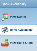 Record your Bank Availability It is essential that you record your availability for shifts onto the system in order for managers to know