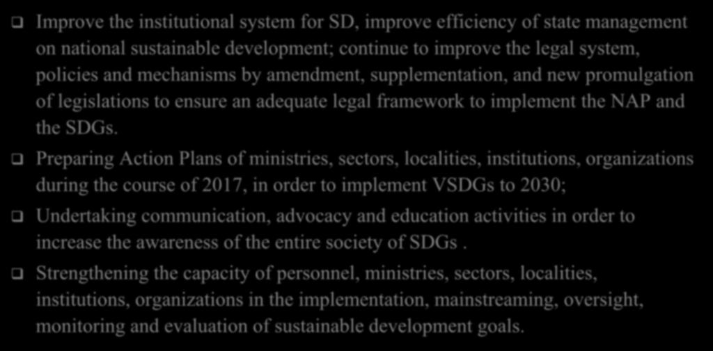 KEY TASKS TO BE IMPLEMETED DURING 2017-2020 Improve the institutional system for SD, improve efficiency of state management on national sustainable development; continue to improve the legal system,