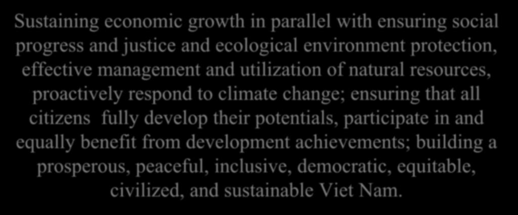OVERALL OBJECTIVE TO 2030 Sustaining economic growth in parallel with ensuring social progress and justice and ecological environment protection, effective management and utilization of natural