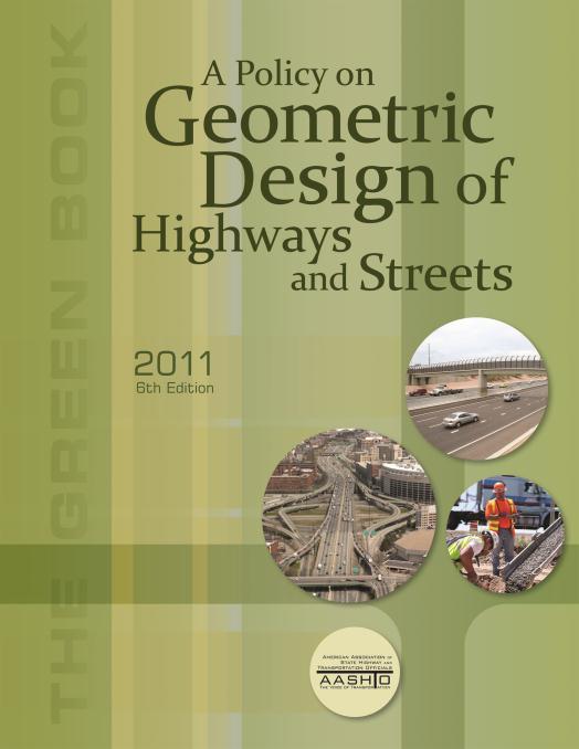 AASHTO Green Book A Policy on Geometric Design of Highways and Streets 2011 Edition to be released in