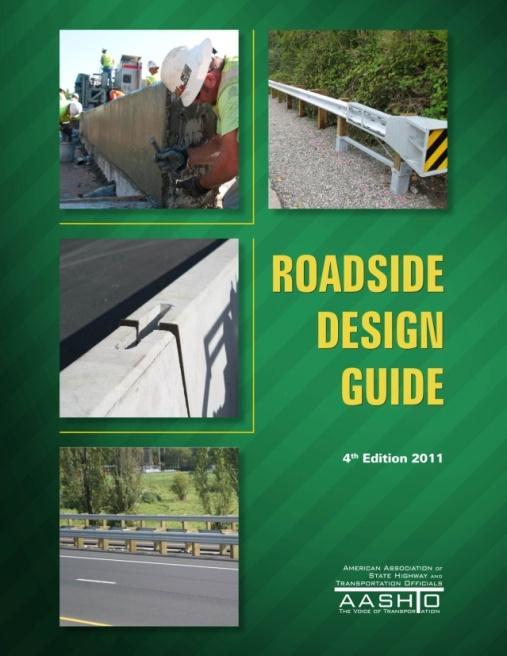 Roadside Design Guide 4 th Edition recently released Provides detailed information on treatments that can minimize the likelihood of serious injuries