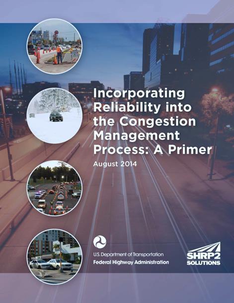 References on Reliability FHWA Primer on Incorporating Reliability into the
