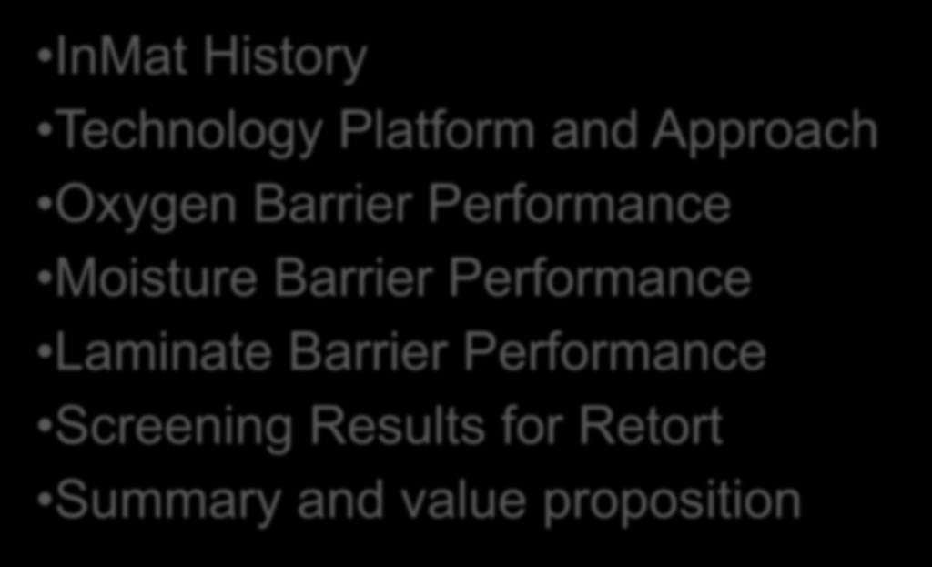 Outline InMat History Technology Platform and Approach Oxygen Barrier Performance Moisture Barrier