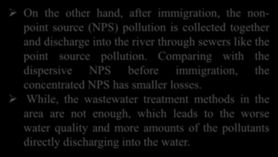 Part 3 The results On the other hand, after immigration, the nonpoint source (NPS) pollution is collected together and discharge into the river through sewers like the point source pollution.