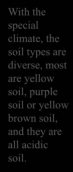 soil types are diverse, most are yellow soil,