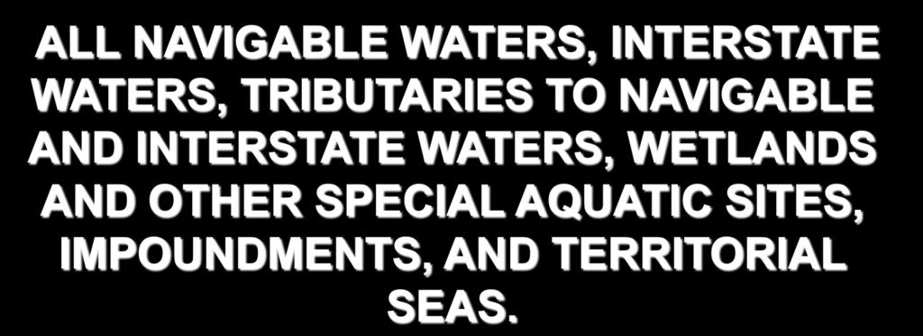 WATERS OF THE U S INCLUDE: ALL