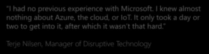 Microsoft. I knew almost nothing about Azure, the cloud, or IoT.
