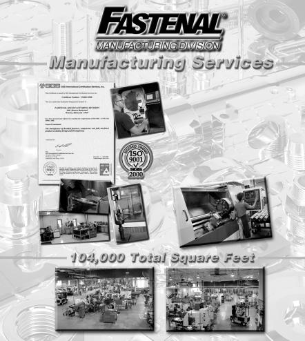 MANUFACTURING DIVISION Need A Non-Standard Part or a Standard Part Modified? Fastenal s Manufacturing Division has the capabilities to manufacture non-standard parts.